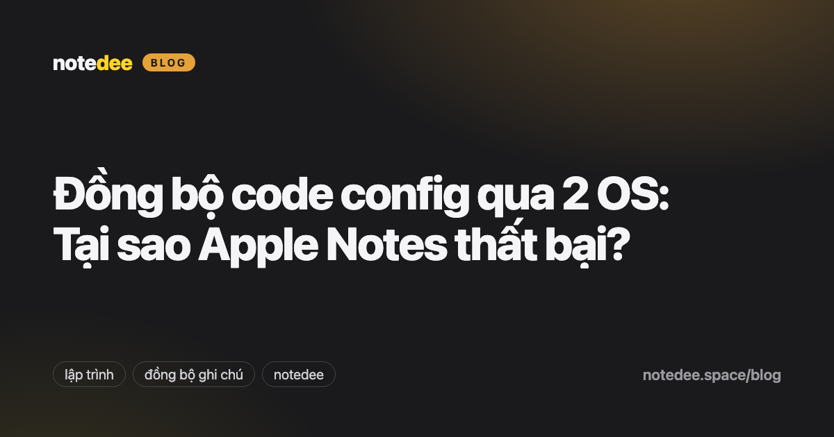 Đồng bộ code config qua 2 OS: Tại sao Apple Notes thất bại?
