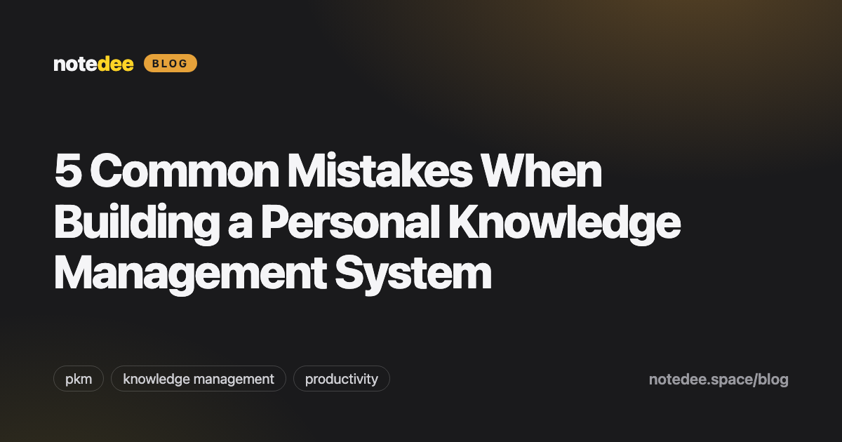 5 Common Mistakes When Building a Personal Knowledge Management System