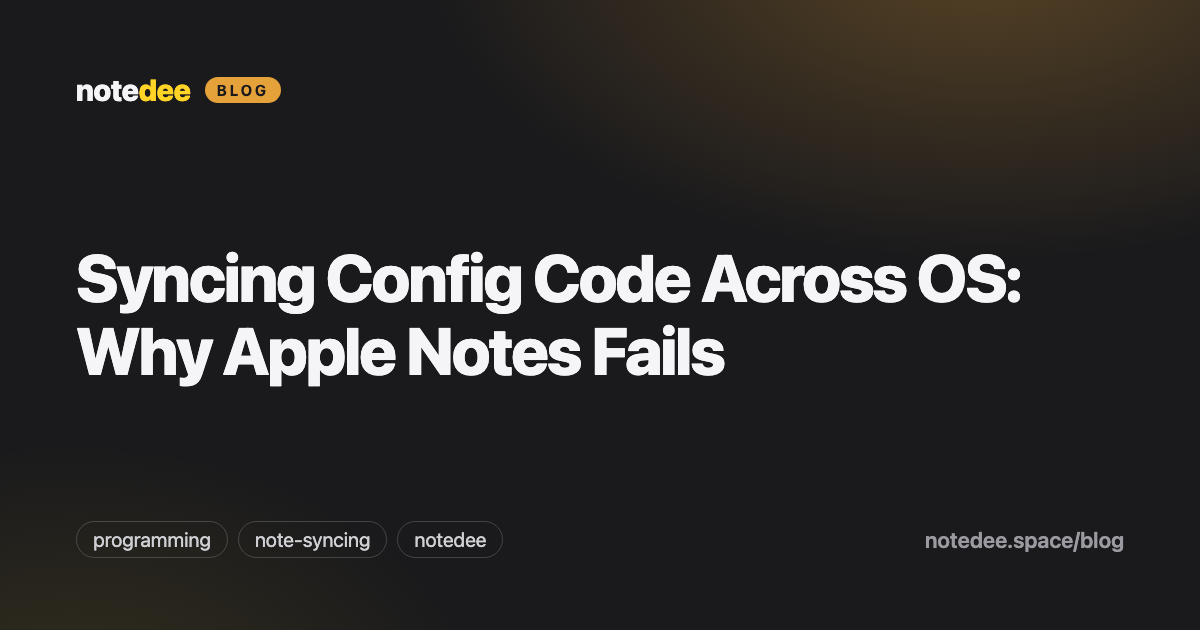 Syncing Config Code Across OS: Why Apple Notes Fails