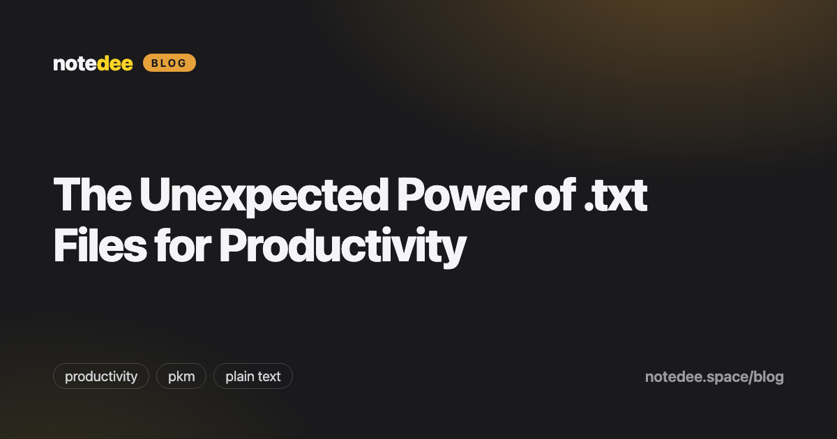 The Unexpected Power of .txt Files for Productivity